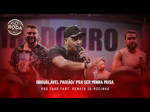 Na Mesma Roda 2 - Vou Zuar e Renato da Rocinha - Inigualável Paixão / Pra Ser Minha Musa