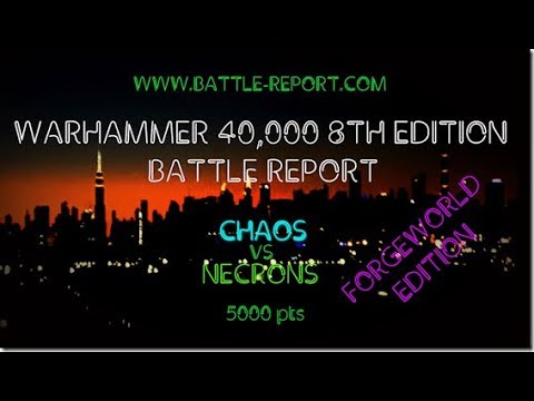 40K 8th Edition Battle Report - Chaos vs Necrons 5000 pts (Apocalypse)