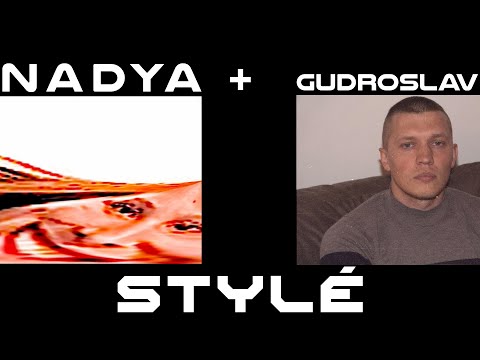 NADYA - Stylé Feat. Gudroslav