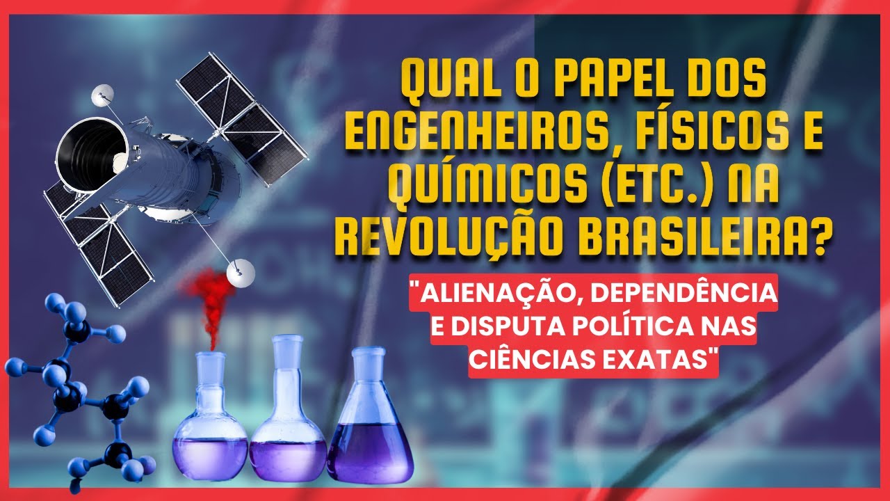 Qual o papel dos engenheiros, físicos e químicos (etc.)  na Revolução Brasileira