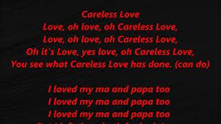 CARELESS LOVE Lyrics Words like ODETTA ELVIS BESS SMITH ARMSTONG RAY CHARLES