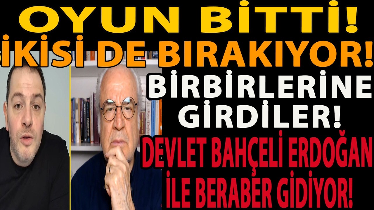 OYUN BİTTİ! İKİSİ DE BIRAKIYOR! BİRBİRLERİNE GİRDİLER! DEVLET BAHÇELİ ERDOĞAN İLE BERABER GİDİYOR!
