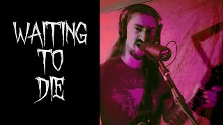 Waiting to Die Music Video