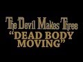 The Devil Makes Three - Dead Body Moving [Audio ...