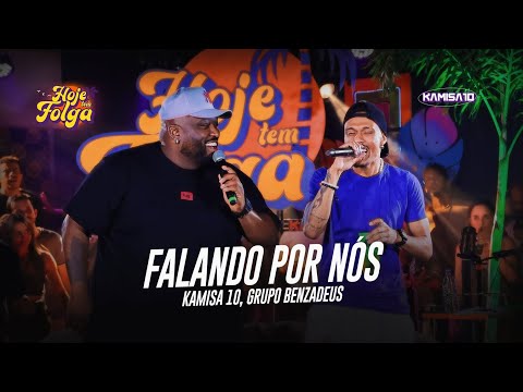 Kamisa 10 - Falando Por Nós part. Benzadeus | Hoje Tem Folga