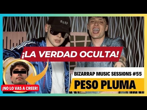 The Hidden Truth of BIZARRAP x PESO PLUMA || BZRP Music Sessions #55