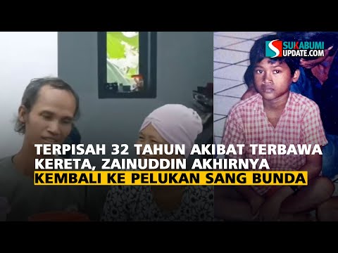 Terpisah 32 Tahun Akibat Terbawa Kereta, Zainuddin Akhirnya Kembali ke Pelukan sang Bunda