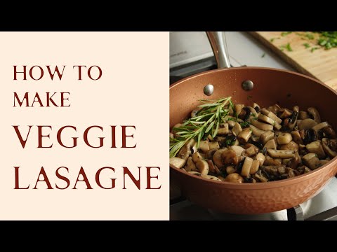 How to make vegetarian mushroom lasagne