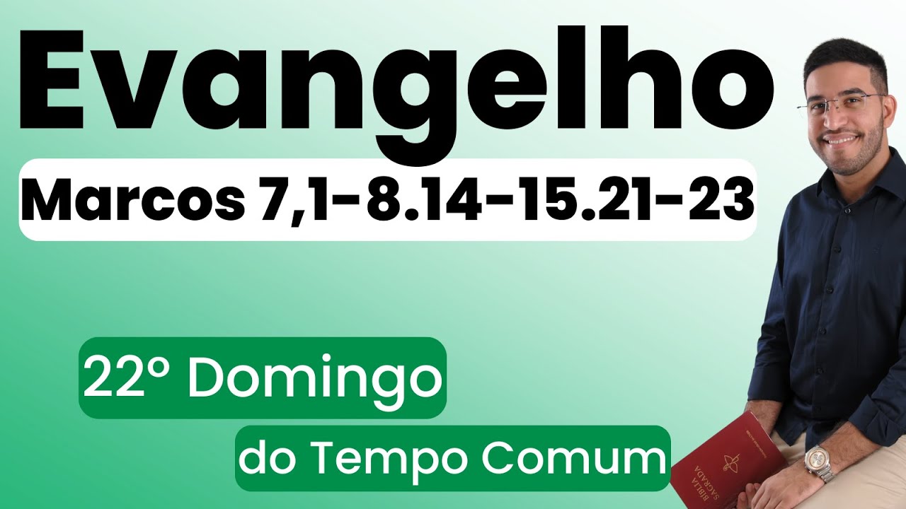 Evangelho | Marcos 7,1-8.14-15.21-23 | 22º Domingo do Tempo Comum | 01/09/2024