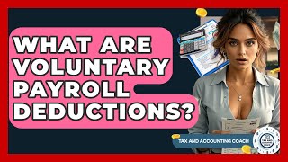 What Are Voluntary Payroll Deductions - Tax and Accounting Coach