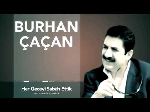 Burhan Çaçan - Her Geceyi Sabah Ettik  [Neden Geldim İstanbula ®️1994]