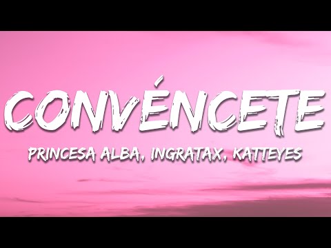 Princesa Alba, Ingratax, Katteyes - Convéncete (Remix) (Letra/Lyrics)