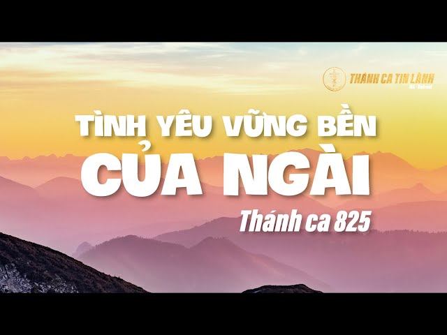 THÁNH CA  825 | TÌNH YÊU VỮNG BỀN CỦA NGÀI | KARAOKE THÁNH CA TIN LÀNH