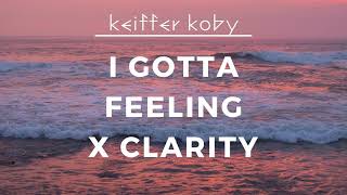 Download lagu I Gotta Feeling X Clarity (Mashup) mp3