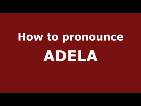 How to Pronounce ADELA in Spanish - PronounceNames.com