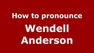 How to pronounce Wendell Anderson