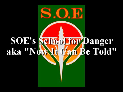 SOE's School for Danger aka "Now It Can Be Told"