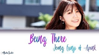 Jeong Eun Ji (정은지) Apink - Being There [어떤가요] 가사/Lyrics [Han|Rom|Eng]