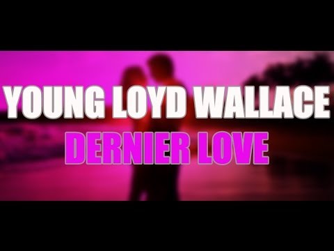 Young Loyd Wallace - Dernier Love (Qualité CD) Extrait 