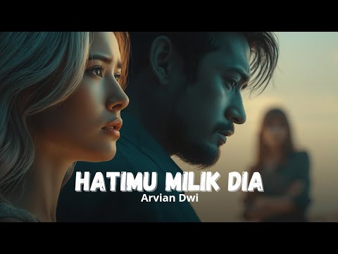 Hatimu Milik Dia - Arvian Dwi | Female Version | jika kau cinta mengapa tak menahanya