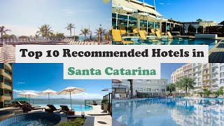 Top 10 Recommended Hotels In Santa Catarina | Top 10 Best 5 Star Hotels In Santa
