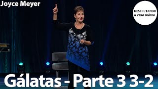 Gálatas - Parte 3 3-2 | Joyce Meyer