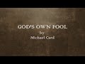 God's Own Fool - Michael Card - w lyrics