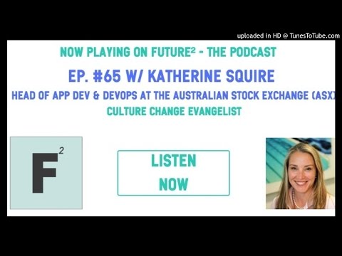 Future² ep. #65: The ASX's Katherine Squire on DevOps, Cloud and Culture Change