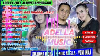 Download lagu FULL ALBUM ADELLA CAMPURSARI-DIFARINA INDRA-FENDIK ADELLA-YENI INKA, NAGIH JANJI-TANJUNG MAS-LIWUNG mp3