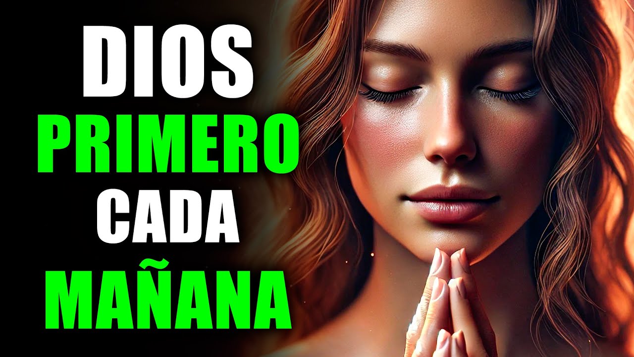 ORACIÓN de la Mañana Gracias Dios por un Nuevo Día, y Todas las Bendiciones que traes a mi Vida