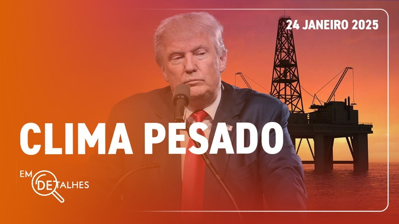 EM DETALHES - 24/01/25 - TRUMP IMPÕE NOVA AGENDA GLOBAL DESRESPEITANDO ACORDOS DE MEIO AMBIENTE