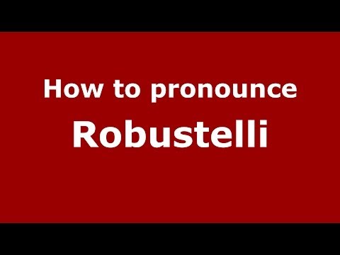 How to pronounce Robustelli (Italian/Italy) - PronounceNames.com