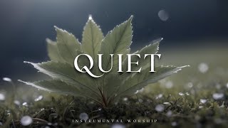 QUIET | Soaking Worship instrumental | Prayer and Devotional