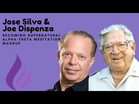 Jose Silva + Joe Dispenza - Becoming Supernatural Alpha-Theta Meditation Mashup