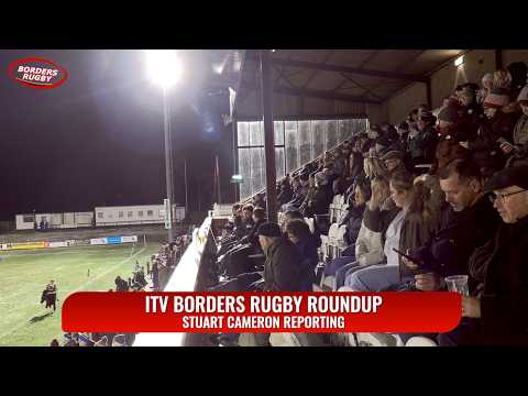 ITV BORDERS RUGBY ROUNDUP - GALA v HAWICK - BORDER LEAGUE