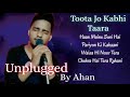 Toota Jo Kabhi Tara The Flying Jatt Atif Aslam Unplugged Song Tiger Shroff Cover By Ahan