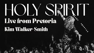 HOLY SPIRIT - Kim Walker-Smith - LIVE FROM PRETORIA [OFFICIAL LYRIC VIDEO]