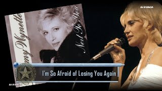 Tammy Wynette  - I’m Afraid of Losing You Again (1989)