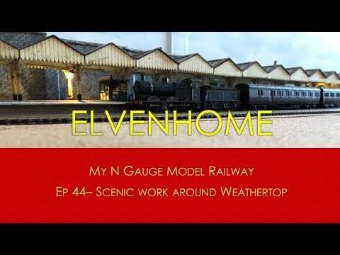 N Gauge Model Railway Layout Update - Scenic work at Weathertop Elvenhome Ep 44
