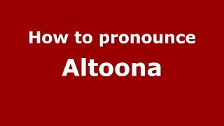 How to pronounce Altoona
