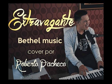 Bethel Music - Extravagante | Roberto Pacheco (Cover En Español)