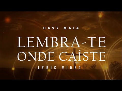 Davy Maia - Lembra-te Onde Caíste | Lyric Vídeo