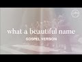 What A Beautiful Name (Gospel Version) - Hillsong Worship
