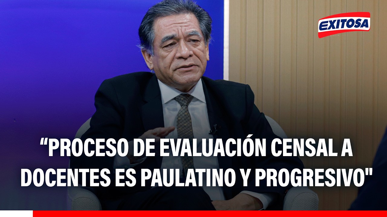 🔴🔵 Ministro de Educación sobre el proceso de evaluación censal a docentes: Es paulatino y progresivo