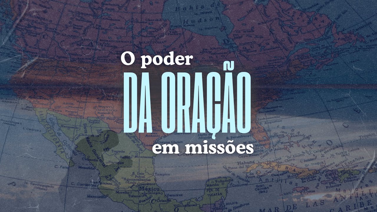 O PODER DA ORAÇÃO EM MISSÕES | Domingo | 16/02/2025 - 19h