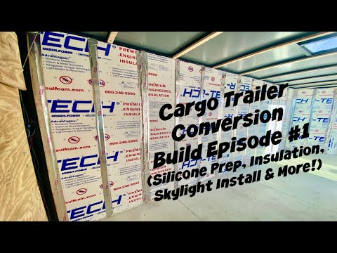 Cargo Trailer Conversion Build Episode #1 - Silicone Prep, Insulation, Skylight Install & More!