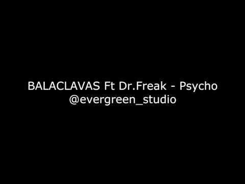 BALACLAVAS Ft Dr.Freak - Psycho