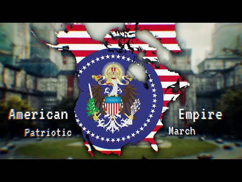 "Our will is Law, our Cause is Right" - American Empire Patriotic March Remastered Version