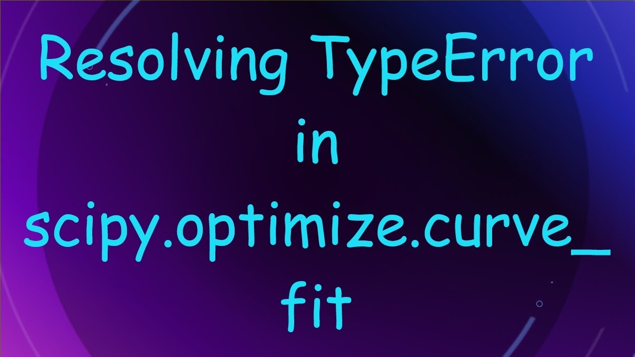 Resolving TypeError in scipy.optimize.curve_fit