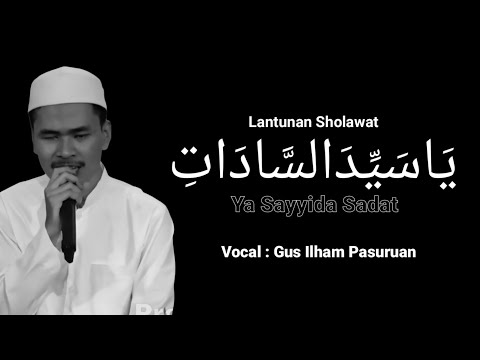 Lirik Ya Sayyidat Sadat (Arab&Latin) Voc: Gus Ilham Pasuruan